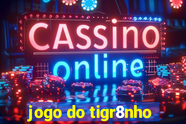jogo do tigr8nho