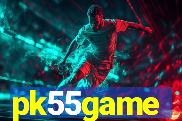 pk55game