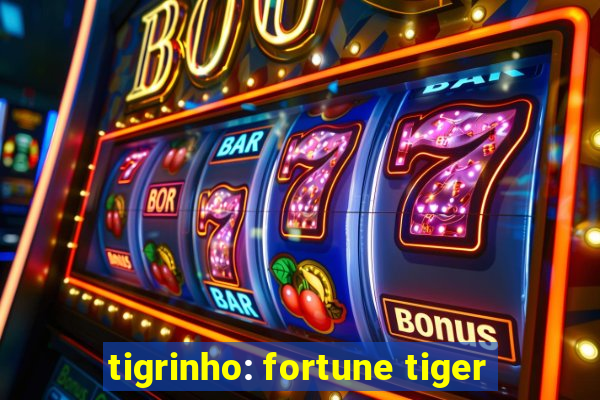 tigrinho: fortune tiger