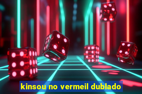 kinsou no vermeil dublado