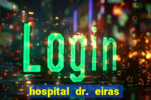 hospital dr. eiras em botafogo