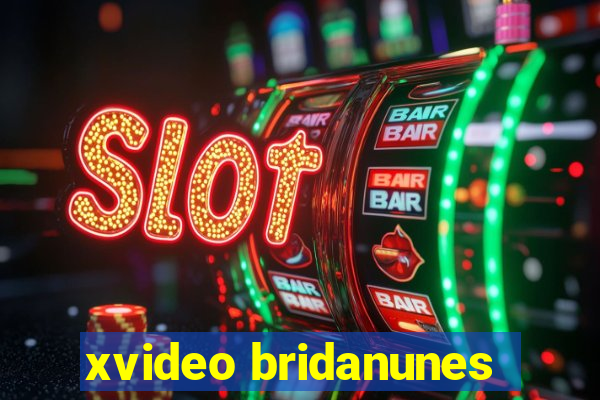 xvideo bridanunes