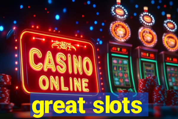 great slots