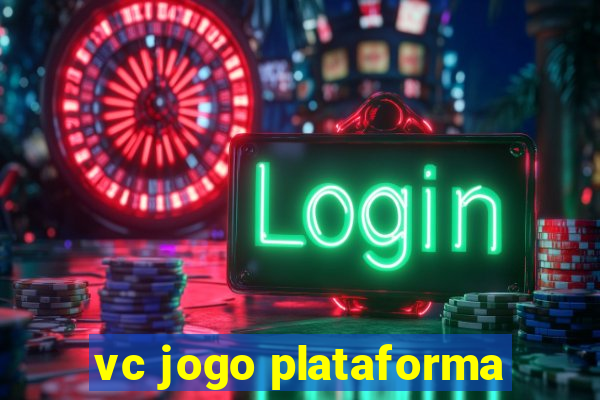 vc jogo plataforma