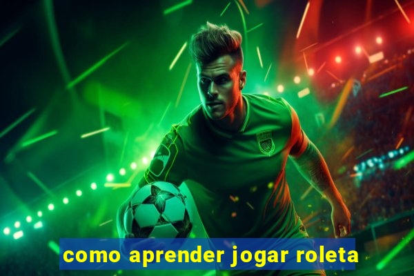 como aprender jogar roleta