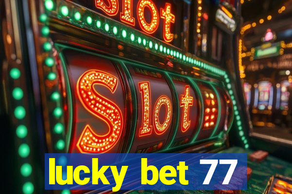 lucky bet 77