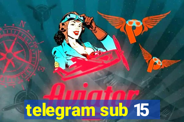 telegram sub 15