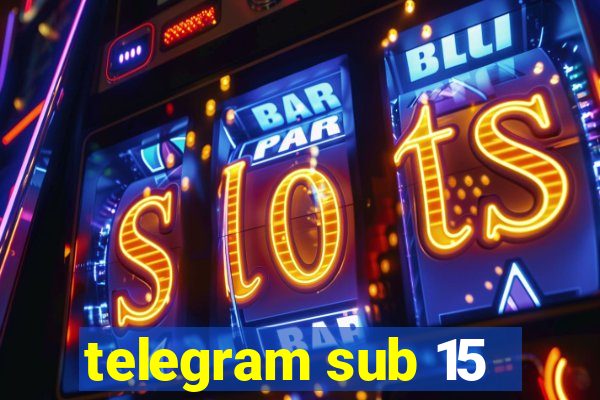 telegram sub 15