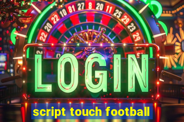 script touch football