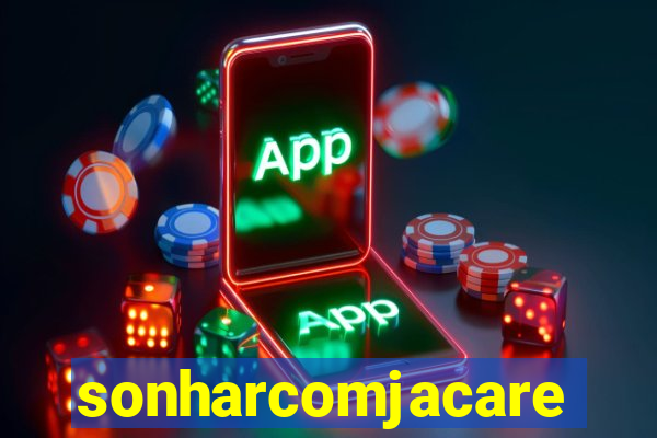 sonharcomjacare