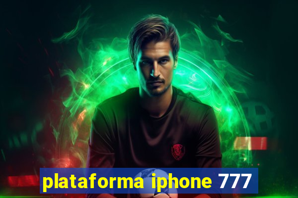 plataforma iphone 777