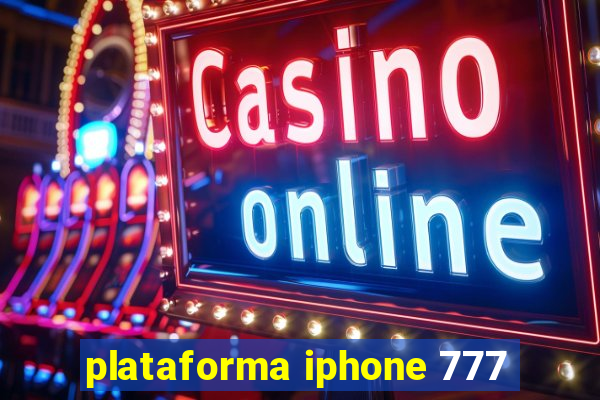 plataforma iphone 777