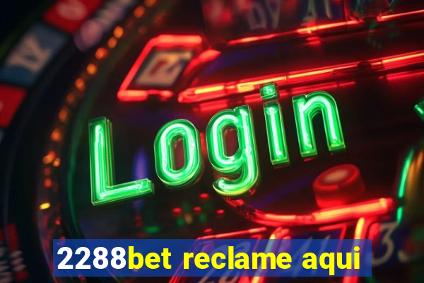 2288bet reclame aqui