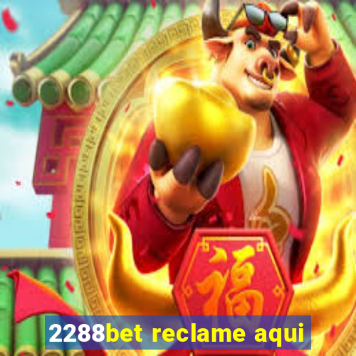 2288bet reclame aqui
