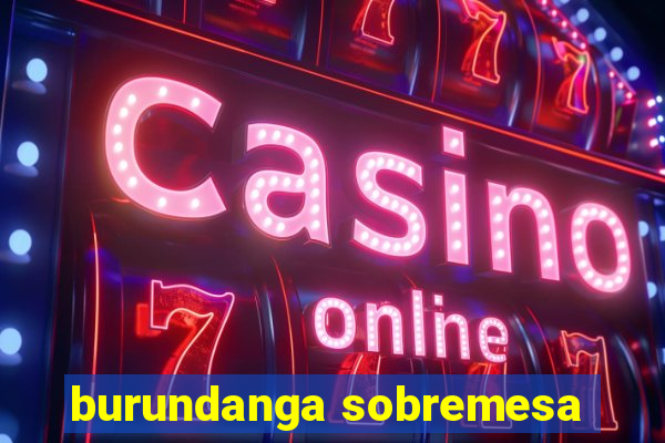 burundanga sobremesa