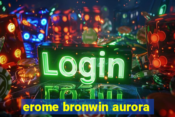 erome bronwin aurora