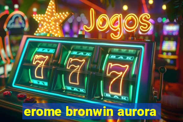 erome bronwin aurora