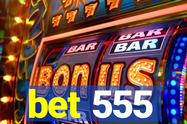 bet 555