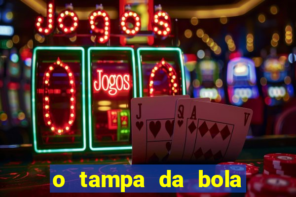 o tampa da bola ao vivo