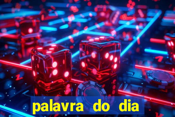 palavra do dia jogo contexto