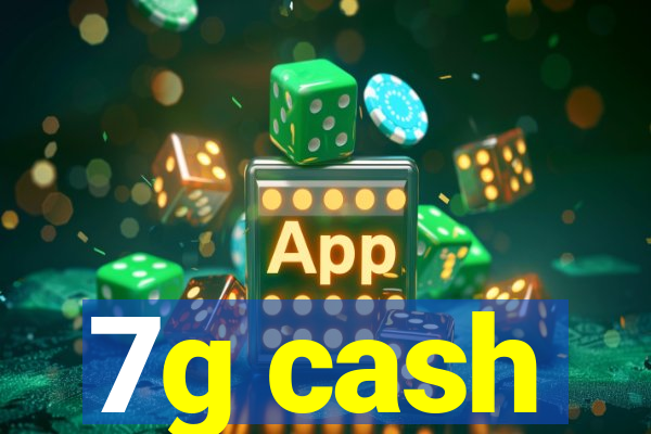 7g cash
