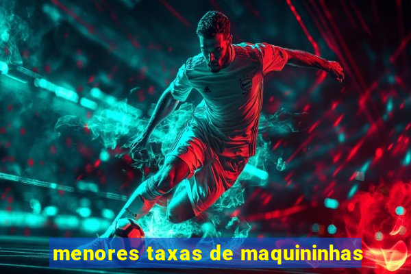 menores taxas de maquininhas