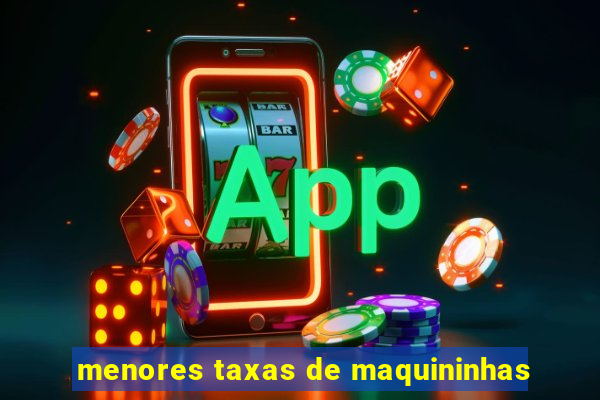 menores taxas de maquininhas