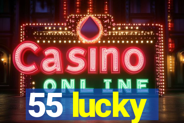 55 lucky