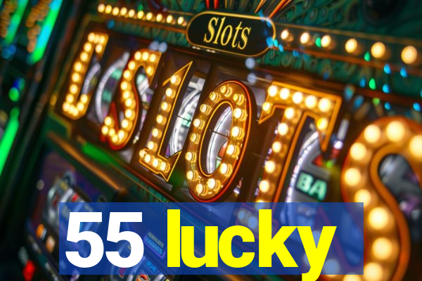 55 lucky