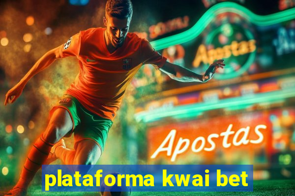 plataforma kwai bet