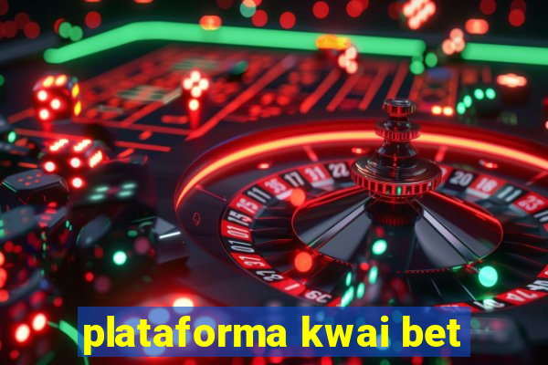 plataforma kwai bet