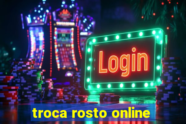 troca rosto online