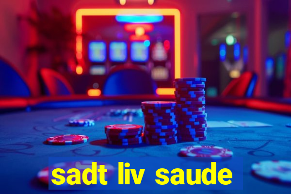 sadt liv saude