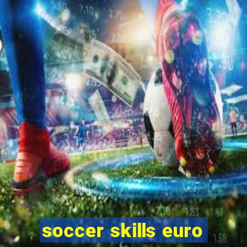 soccer skills euro