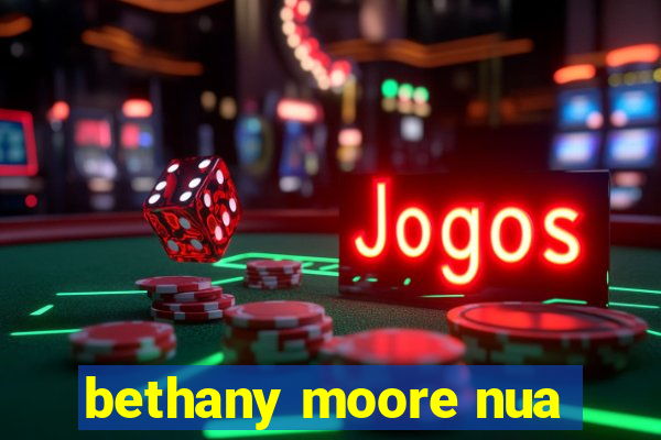 bethany moore nua