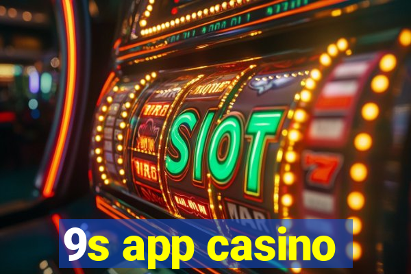 9s app casino