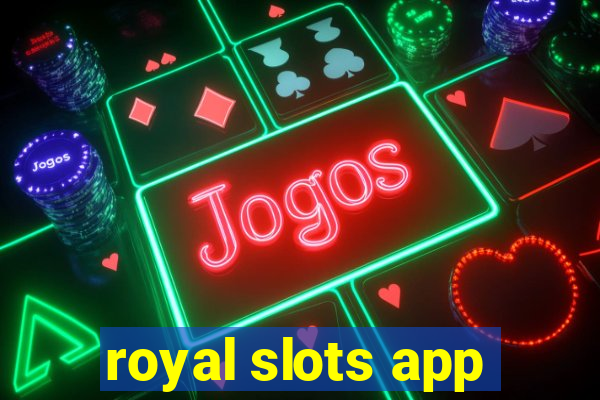 royal slots app