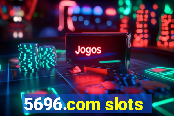 5696.com slots