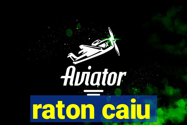 raton caiu