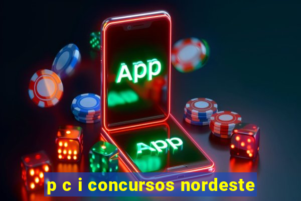p c i concursos nordeste