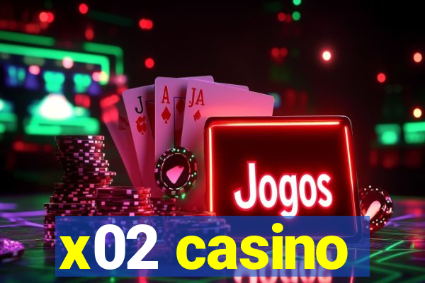 x02 casino