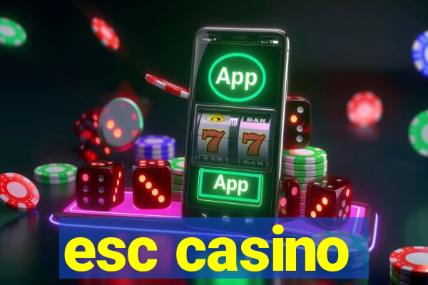 esc casino