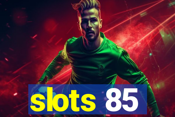 slots 85
