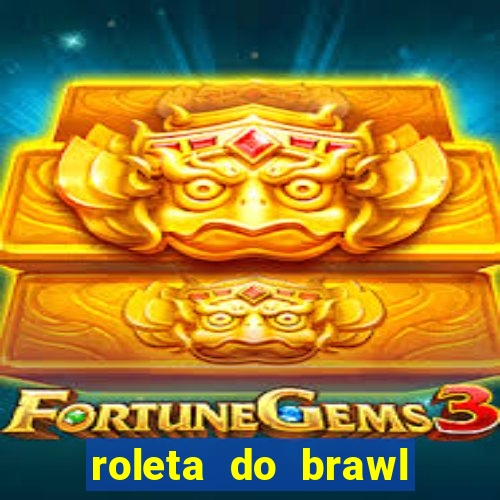 roleta do brawl stars 2024