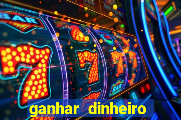 ganhar dinheiro jogando sem deposito