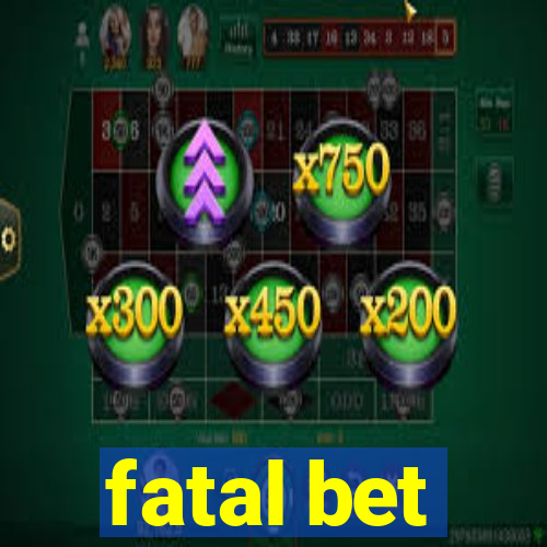 fatal bet