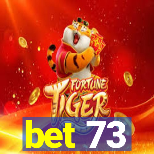 bet 73