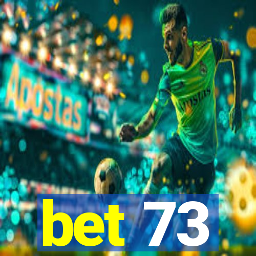 bet 73