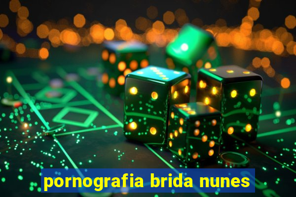 pornografia brida nunes