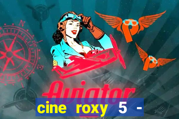 cine roxy 5 - santos santos - sp